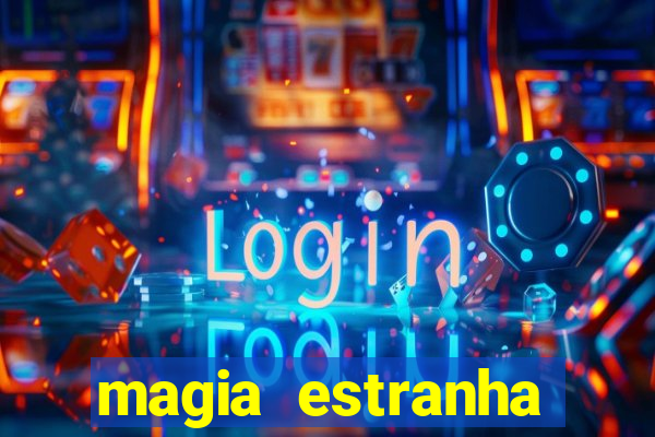 magia estranha filme completo dublado